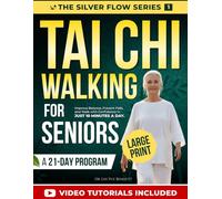 Tai Chi Walking for Seniors: Improve Balance, Prevent Falls, and Walk with Confidence in Just 10 Minutes a Day