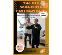 TAI CHI WALKING FOR SENIORS OVER 60- 28-days indoor plan for balance and stability|with illustrations|10 minutes daily: Move with Confidence, Age with Strength, Live with Ease