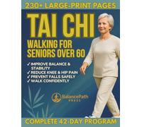 Tai Chi Walking for Seniors Over 60: Feel Safe, Steady, and Walk with Calm, Confident Ease | Gentle 10-Minute Routines to Improve Balance, Boost Walking Stability, and Prevent Falls