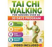 TAI CHI WALKING FOR SENIORS OVER 60: Gentle Flowing Movement Program for Improved Stability, Joint Ease, Fall Safety, and Confident Daily Mobility in Later Life