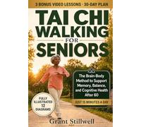 Tai Chi Walking for Seniors: The Brain-Body Method to Support Memory, Balance, and Cognitive Health After 60 - in Just 15 Minutes a Day