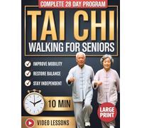 Tai Chi Walking for Seniors: The Safe 28-Day Walking Program to Improve Balance, Reduce Fall Fear, and Move with Confidence in 10 Gentle Minutes a Day