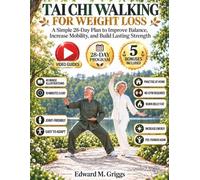 TAI CHI WALKING FOR WEIGHT LOSS: A Simple 28-Day Plan to Improve Balance, Increase Mobility, and Build Lasting Strength