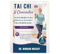 Tai Chi Y Caminatas En Interiores Para Personas Mayores Para Perder Peso (Letra Grande): El Programa Completo de 28 Días en Casa para Equilibrio, Flexibilidad y Envejecimiento Sano | 10 Min al Día