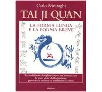 Tai Ji Quan. La forma lunga e la forma breve