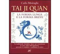 Tai Ji Quan. La forma lunga e la forma breve