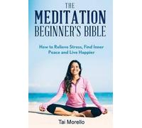 Tai Morello The Meditation Beginner's Bible (Tascabile)