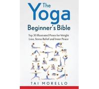Tai Morello The Yoga Beginner's Bible (Tascabile)