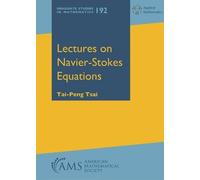 Tai-Peng Tsai Lectures on Navier-Stokes Equations (Copertina rigida)