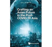 Tai Wei Lim Crafting An Asian Future In The Post-covid-19 Asi (Copertina rigida)