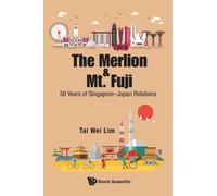 Tai Wei Lim Merlion And Mt. Fuji, The: 50 Years Of Singapore- (Copertina rigida)