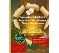 Taiannomainen joulukalentri/ Auberhafte Adventkalender/ Magical adventcaleder: 24 tarinaa suomeksi, saksaksi ja englanniksi/ 24 Geschichten auf ... 24 Stories in Finnish, German and English