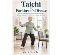 Taichi for Parkinson's Disease: A Visual 12-Week Program of Seated and Standing Routines for Balance, Mobility, and Everyday Confidence