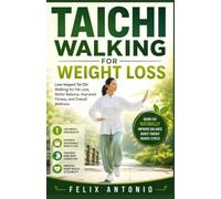 TAICHI WALKING FOR WEIGHT LOSS: Low-Impact Tai Chi Walking for Fat Loss, Better Balance, Improved Fitness, and Overall Wellness