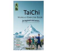 Taichi workout-exercise book for beginners and seniors.: Indoor & outdoor, Step-by-step instructions, 30-day Practice Program.