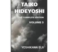 TAIKO HIDEYOSHI The Complete Edition Volume 5: 新書太閤記 完全版 第五巻