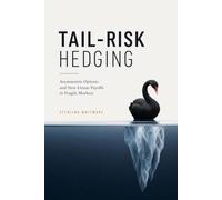 Tail-Risk Hedging: Asymmetric Options and Non-Linear Payoffs in Fragile Markets