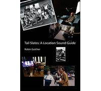 Tail Slates: A Location Sound Guide