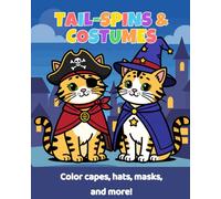 Tail-Spins & Costumes: Coloring Book for all ages!: Cute Animal Characters | Color capes, hats, masks, and more!