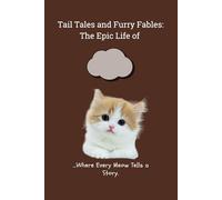 Tail Tales and Furry Fables: The Epic Life of: ..Where Every Meow Tells a Story. Warm Gift Notebook Journal for pet friends