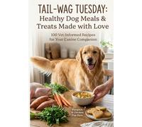 Tail-Wag Tuesday: Healthy Dog Meals & Treats Made with Love