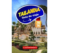 Tailandia Guía De Viaje 2026: Explora templos dorados, ciudades vibrantes y escapadas a las islas en la Tierra de las Sonrisas