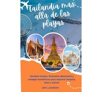 Tailandia más allá de las playas: Secretos locales, itinerarios detallados y consejos económicos para explorar templos, islas y cultura