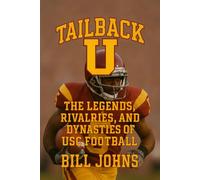 Tailback U: The Legends, Rivalries, and Dynasties of USC Football