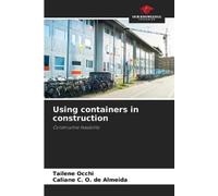 Tailene Occhi Caliane C O de Almeid Using containers in constructio (Tascabile)