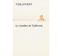 Taillevent Le viandier de Taillevent (Tascabile)