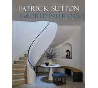 Tailored Interiors: The Bespoke Designs of Patrick Sutton