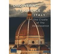 Tailored Travel Discovering Florence - Italy - The Cradle of The Ren (Tascabile)