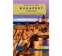 Tailored Travel Guides Unveiling Budapest - Hungary (Tascabile) Hungary Unveiled