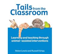 Tails From The Classroom: Learning and teaching through animal-assisted interventions