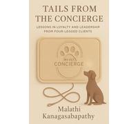 Tails from the Concierge: Lessons in Loyalty and Leadership from Four-Legged Clients