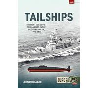 Tailships: The Hunt for Soviet Submarines in the Mediterranean, 1970-1973