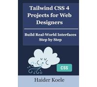 Tailwind CSS 4 Projects for Web Designers: Build Real-World Interfaces Step by Step