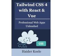 Tailwind CSS 4 with React & Vue: Professional Web Apps Unleashed