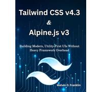 Tailwind CSS v4.3 & Alpine.js v3: Building Modern, Utility-First UIs Without Heavy Framework Overhead