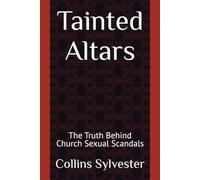 Tainted Altars: The Truth Behind Church Sexual Scandals