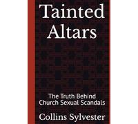 Tainted Altars: The Truth Behind Church Sexual Scandals