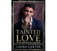 Tainted Love: A steamy and seductive dark billionaire romance from Laura Carter for 2025
