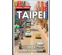 Taipei Guida di viaggio 2025: Naviga con sicurezza nella metropoli più sottovalutata dell'Asia