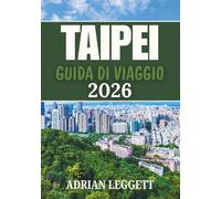 TAIPEI GUIDA DI VIAGGIO 2026
