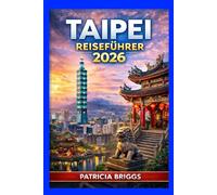 TAIPEI REISEFÜHRER 2026