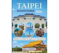 TAIPEI REISEFÜHRER 2026: Erkunden und erleben Sie Taipeh wie ein Einheimischer