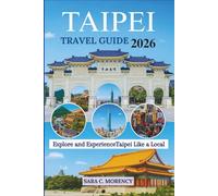 TAIPEI TRAVEL GUIDE 2026: Explore and Experience Taipei Like a Local