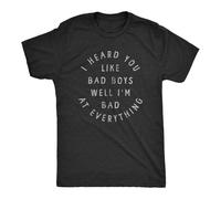 Taitai Men's I Heard You Like Bad Boys Well Im Bad At Everything T Shirt Funny Sarcastic T-Shirt Balck Unisex 100% Cotton Short-Sleeve T-Shirts Black XL