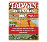 Taiwan Atlas Road Map 2025/2026: Discover Taiwan by Road: Detailed Maps, Itineraries, and Activities Across Every Region