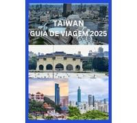 TAIWAN GUIA DE VIAGEM 2025